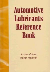 Automotive Lubricants Reference Book by Caines and Haycock